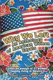 Why We Left: An Anthology of American Women Expats by Janet Blaser (Editor), Marysol Galvan Pelayo (Illustrator); 2019. Softcover.