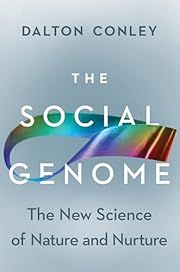 Social Genome, The: The New Science of Nature and Nurture by Dalton Conley; 2025. Hardcover.