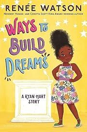 Ways to Build Dreams by Renée Watson, Nina Mata (Illustrator); 2023. Hardcover. (Ch-FIC)