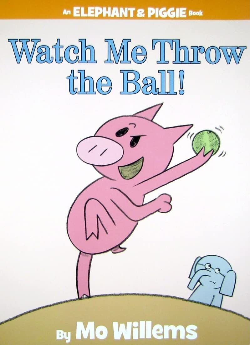 Watch Me Throw the Ball! by Mo Willems (Elephant &amp; Piggie Book) 2009. Hardcover (Ch-PIC)