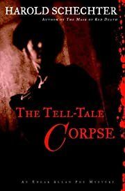 Tell-Tale Corpse, The (Edgar Allen Poe Mystery #4) by Harold Schechter; 2006. Hardcover.
