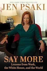Say More by Jen Psaki; 2024. Hardcover.