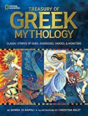 Treasury of Greek Mythology: Classic Stories of Gods, Goddesses, Heroes &amp; Monsters by Donna Jo Napoli; 2011. Hardcover. (Ch-NF)