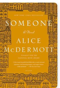 Someone: A Novel by Alice McDermott; 2013. Hardcover.