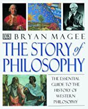 Story of Philosophy: The Essential Guide to the History of Western Philosophy by Bryan Magee; 1998. Hardcover. (LF)