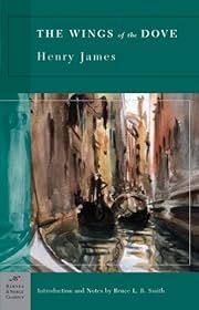 Wings of the Dove, The by Henry James, Bruce L. R. Smith (Introduction, Notes); 1902/2005. Softcover. (Barnes &amp; Noble Classics) (CO)