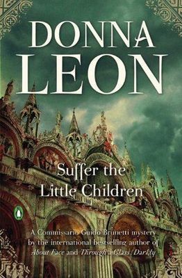 Suffer the Little Children (Commissario Brunetti #16) by Donna Leon. 2007. Softcover.