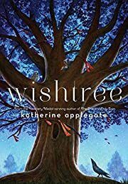 Wishtree by Katherine Applegate; 2017. Hardcover (Ch-FIC)