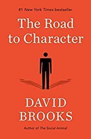 Road to Character, The by David Brooks; 2015. Softcover.