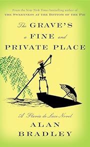 Grave's a Fine and Private Place, The (Flavia de Luce #9) by Alan Bradley; 2018. Hardcover.
