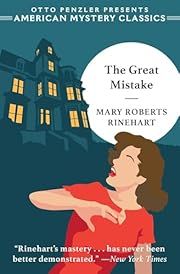 Great Mistake, The by Mary Roberts Rinehart, Otto Penzler (Introduction); 1940/2023. Softcover.