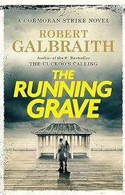Running Grave, The (Cormoran Strike #7) by Robert Galbraith; 2023. Softcover.