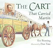 Cart That Carried Martin, The by Eve Bunting; 2013. Hardcover. (Ch-NF)