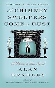 As Chimney Sweepers Come to Dust (Flavia de Luce #7) by Alan Bradley; 2016. Hardcover.