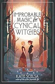 Improbable Magic for Cynical Witches by Kate Scelsa; 2022. Hardcover. (YA)