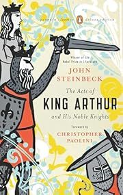 Acts of King Arthur and His Noble Knights, The by John Steinbeck, Christopher Paolini (Foreword); 1976/2008. Softcover. (Penguin Classics Deluxe Edition)