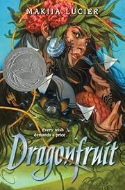 Dragonfruit by Makiia Lucier; 2024. Hardcover. (YA)