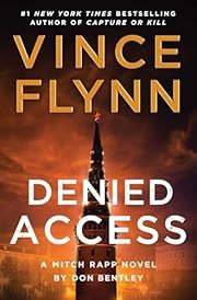 Denied Access (Mitch Rapp #24) by Vince Flynn, Don Bentley; 2025. Hardcover.