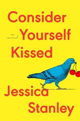 Consider Yourself Kissed by Jessica Stanley; 2025. Hardcover.