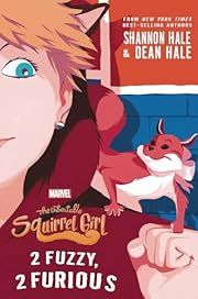 Unbeatable Squirrel Girl: Book #2, The by Shannon Hale, Dean Hale; 2018. Hardcover. (Ch-FIC)