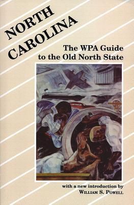 North Carolina: The WPA Guide to the Old North State by The Federal Writers' Project of the Federal Works Agency, William S. Powell (Introduction); 1939/1988. Hardcover. (CO-NC)