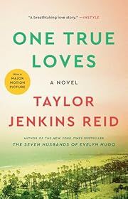 One True Loves by Taylor Jenkins Reid; 2016. Softcover.