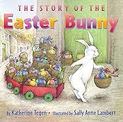 Story of the Easter Bunny, The by Katherine Tegen; 2005. Hardcover. (Ch-PIC)