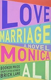 Love Marriage by Mónica Ali; 2022. Hardcover.