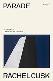 Parade by Rachel Cusk; 2024. Hardcover.