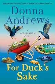 For Duck's Sake (Meg Lanslow #37) by Donna Andrews; 2025. Hardcover.