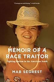 Memoir of a Race Traitor: Fighting Racism in the American South by Mab Segrest; 1994/2019. Softcover.