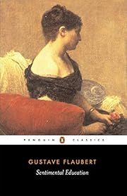 Sentimental Education by Gustave Flaubert, Geoffrey Wall (Annotation), Robert Baldick  (Translator); 1869/2004. Softcover. (Penguin Classics) (CO)