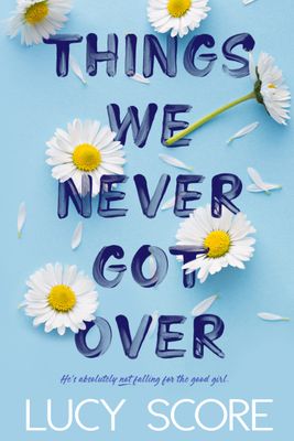 Things We Never Got Over (Knockemout #1) by Lucy Score; 2022. Softcover