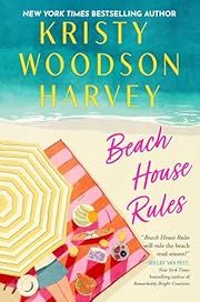 Beach House Rules by Kristy Woodson Harvey; 2025. Hardcover. (Signed by Author)