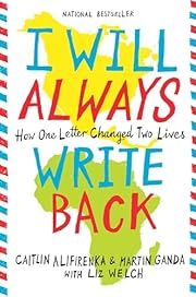 I Will Always Write Back: How One Letter Changed Two Lives by Martin Ganda, Caitlin Alifirenka; 2016. Softcover. (YA)