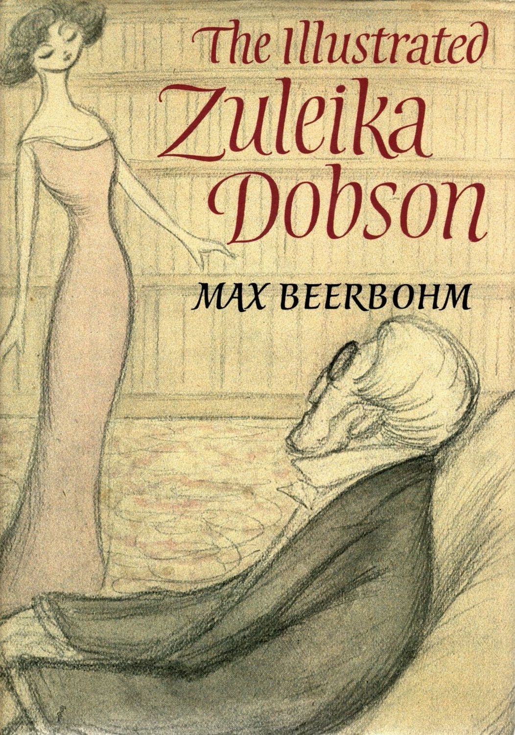 Illustrated Zuleika Dobson, Or An Oxford Love Story, The by Max Beerbohm (Author and Illustrator), N. John Hall (Introduction); 1911/1985. Hardcover.