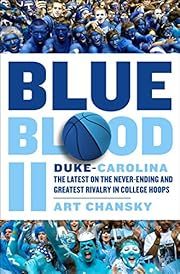 Blue Blood II: Duke-Carolina: The Latest on the Never-Ending and Greatest Rivalry in College Hoops by Art Chansky; 2018. Hardcover. (Signed by Author) (CO-NC)
