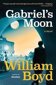 Gabriel's Moon (Gabriel Dax #1) by William Boyd; 2025. Softcover.