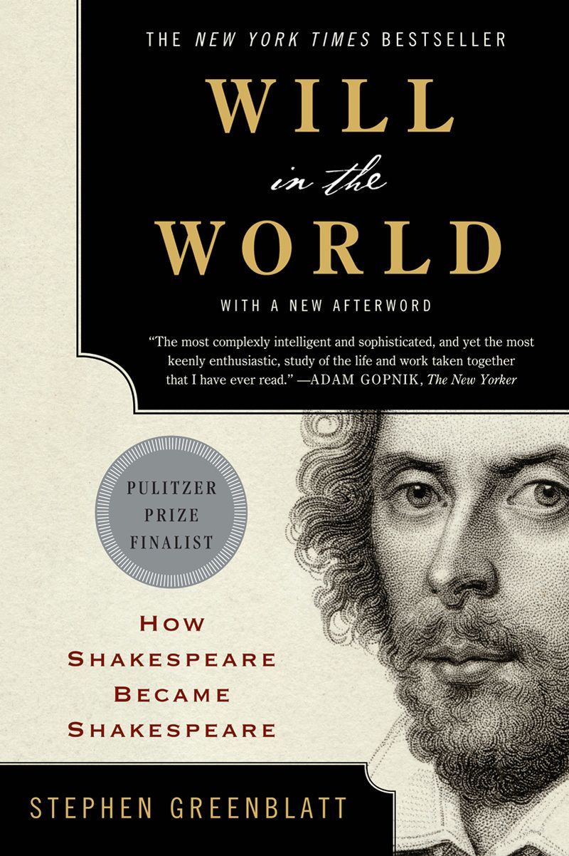 Will in the World: How Shakespeare Became Shakespeare by Stephen Greenblatt; 2004. Softcover.