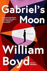 Gabriel's Moon (Gabriel Dax #1) by William Boyd; 2024. Hardcover.