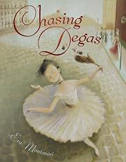 Chasing Degas by Eva Montanari; 2009. Hardcover. (Ch-PIC)