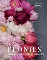 Peonies: Beautiful Varieties for Home &amp; Garden by Jane Eastoe, Georgianna Lane (Photographer); 2018. Hardcover.