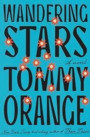 Wandering Stars by Tommy Orange; 2024. Softcover.