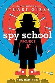 Spy School Project X by Stuart Gibbs; 2022. Hardcover. (Ch-FIC)