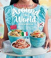 American Girl: Around the World Cookbook: Delicious Dishes from Across the Globe by American Girl, Williams Sonoma; 2018. Hardcover. (Ch-NF)