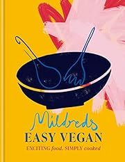Mildreds Easy Vegan: Exciting Food, Simply Cooked by Mildreds; 2023. Hardcover.