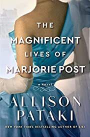 Magnificent Lives of Marjorie Post, The by Allison Pataki; 2022. Softcover.