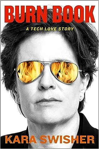 Burn Book: A Tech Love Story by Kara Swisher; 2024. Softcover.