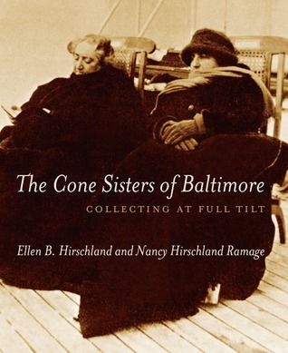 Cone Sisters of Baltimore, The: Collecting at Full Tilt by Ellen B. Hirschland and Nancy Hirschland Ramage. 2008. Hardcover (LF).