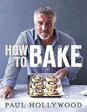 How to Bake by Paul Hollywood; 2013. Hardcover. (F&amp;C)